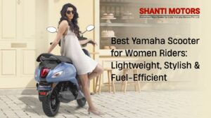 Best Yamaha Scooter for Women Riders Lightweight, Stylish & Fuel-Efficient